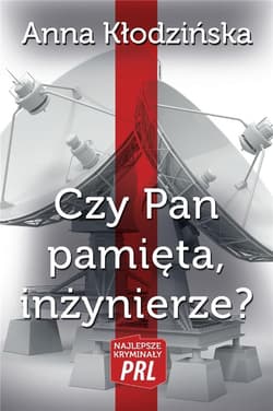Czy Pan pamięta, inżynierze? - Anna Kłodzinska