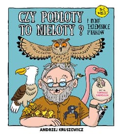 Czy podloty to nieloty I inne tajemnice ptaków - Andrzej Kruszewicz