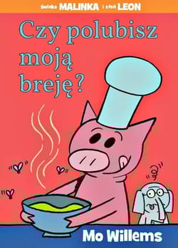 Czy polubisz moją breję? - Mo Willems