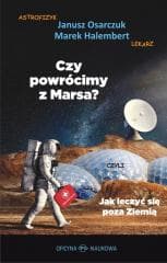 Czy powrócimy z Marsa? Czyli jak leczyć się poza.. - Osarczuk Janusz, Marek Halembert
