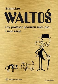 Czy profesor powinien mieć psa... i inne eseje - Waltoś Stanisław