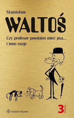 Czy profesor powinien mieć psa... i inne eseje - Waltoś Stanisław