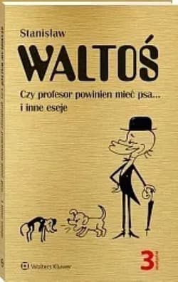 Czy profesor powinien mieć psa... i inne eseje - Waltoś Stanisław