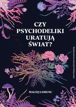 Czy psychodeliki uratują świat? wyd. 2 - Maciej Lorenc