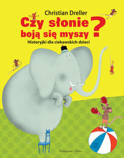 Czy słonie boją się myszy? Historyjki dla ciekawskich dzieci - ebook - Christian Dreller