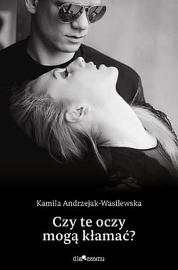 Czy te oczy mogą kłamać - Kamila Andrzejak-Wasilewska