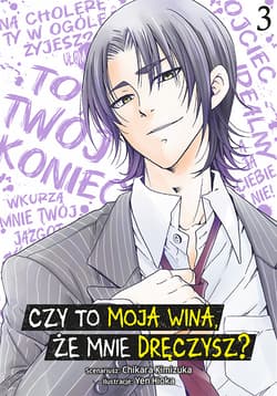 Czy to moja wina, że mnie dręczysz? Tom 3 - Chikara Kimiduka, Yen Hioka