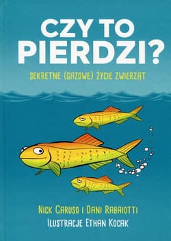 Czy to pierdzi? Sekretne gazowe życie zwierząt - Caruso Nick, Rabaiotti Dani