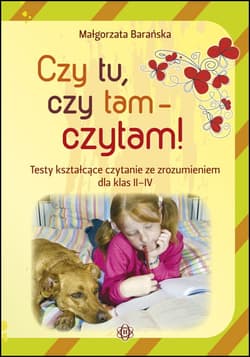 Czy tu czy tam czytam Testy kształcące czytanie ze zrozumieniem dla klas II–IV - Barańska Małgorzata
