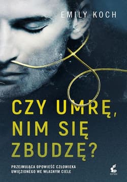 Czy umrę nim się zbudzę? - Emily Koch