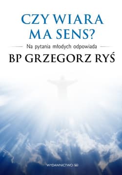 Czy wiara ma sens? Na pytania młodych odpowiada bp Grzegorz Ryś