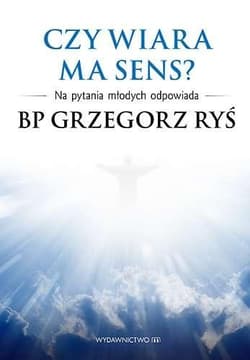 Czy wiara ma sens? Na pytania młodych odpowiada bp Grzegorz Ryś - Grzegorz Ryś