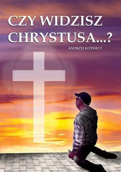 Czy widzisz Chrystusa...?