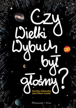 Czy Wielki Wybuch był głośny ? - ebook - Głowacka Karolina, Pierre Lasota Jean