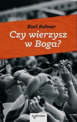 Czy wierzysz w Boga? - Karl Rahner