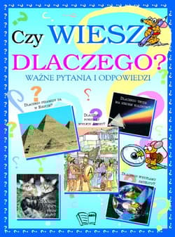 Czy wiesz dlaczego ? - Opracowanie Zbiorowe