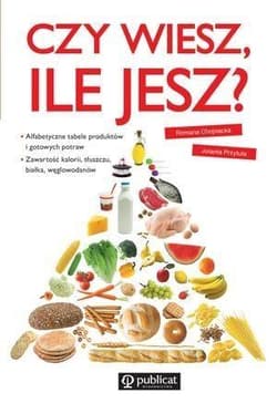 Czy wiesz, ile jesz? - Chojnacka Romana, Przytuła Jolanta
