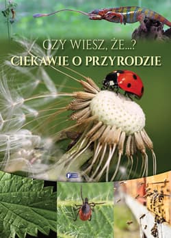Czy wiesz, że...? Ciekawie o przyrodzie - Opracowanie Zbiorowe