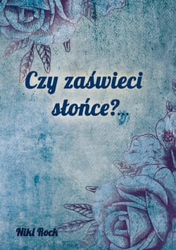 Czy zaświeci słońce?...
