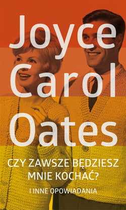 Czy zawsze będziesz mnie kochać? - Joyce Carol Oates