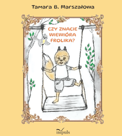 Czy znacie Wiewióra Frolika? - Tamara B. Marszałowa