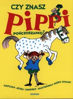 Czy znasz Pippi Pończoszankę - Astrid Lindgren
