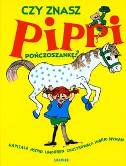Czy znasz Pippi Pończoszankę - Astrid Lindgren
