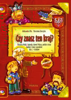 Czy znasz ten kraj? Historia Polski, legendy, sławni Polacy, polskie stroje ludowe i tańce narodowe dla 5-9 latków czy znasz ten kraj? - Plec Aleksandra, Skoczylas Marzenna
