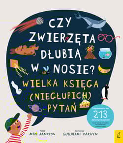 Czy zwierzęta dłubią w nosie? Księga (niegłupich) pytań - Mike Rampton