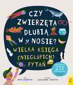 Czy zwierzęta dłubią w nosie? Księga (niegłupich) pytań - Mike Rampton