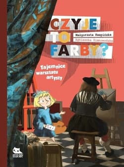 Czyje to farby Tajemnice warsztatu artysty - Kwapińska Małgorzata