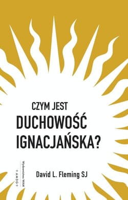 Czym jest duchowość ignacjańska? - Fleming David L.