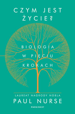 Czym jest życie Biologia w pięciu krokach - Paul Nurse