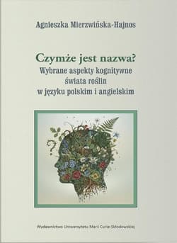 Czymże jest nazwa? Wybrane aspekty kognitywne... - Agnieszka Mierzwińska-Hajnos