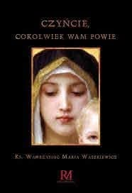 Czyńcie cokolwiek wam powie