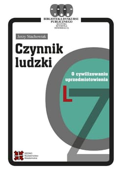 Czynnik ludzki O cywilizowaniu uprzedmiotowienia - Stachowiak Jerzy