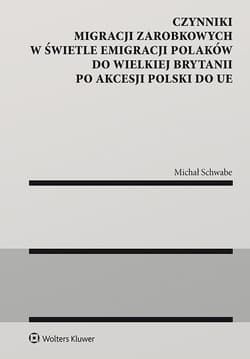Czynniki migracji zarobkowych w świetle emigracji Polaków do Wielkiej Brytanii po akcesji Polski do UE - Michał Schwabe