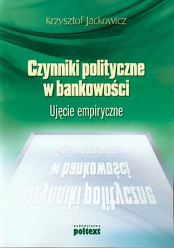 Czynniki polityczne w bankowości Ujęcie empiryczne