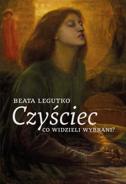 Czyściec Co widzieli wybrani - Beata Legutko