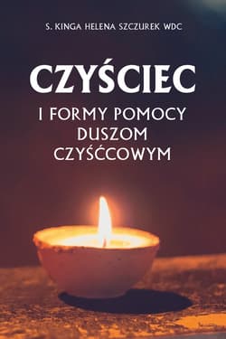 Czyściec i formy pomocy duszom czyśćcowym - Kinga Helena Szczurek
