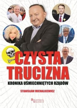 Czysta trucizna Kronika uśmiechniętych rządów - Michalkiewicz Stanisław