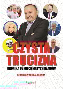 Czysta trucizna Kronika uśmiechniętych rządów - Michalkiewicz Stanisław