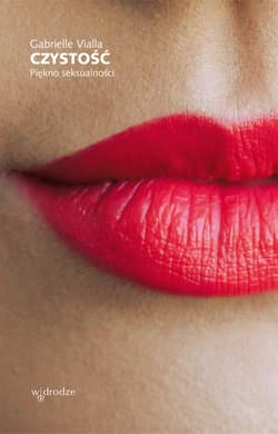 Czystość. Piękno seksualności - Gabrielle Vialla