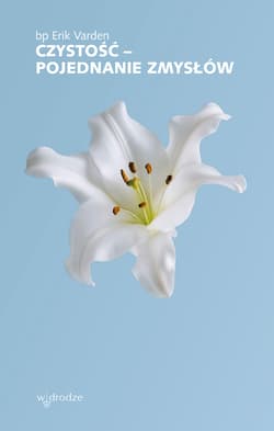 Czystość – pojednanie zmysłów - Erik Varden