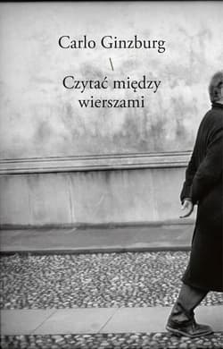 Czytać między wierszami Lektury, szkice, noty - Carlo Ginzburg
