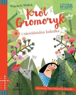 Czytam i główkuję Król Gromoryk i niewidzialna kukułka - Wojciech Widłak