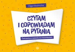 Czytam i odpowiadam na pytania Ćwiczenia w czytaniu ze zrozumieniem - Olga Kłodnicka