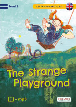 Czytam po angielsku. The Strange Playground/Tajemniczy plac zabaw level 2 - Olga Akman, Bulent Akman
