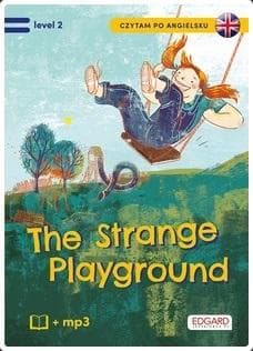 Czytam po angielsku. The Strange Playground/Tajemniczy plac zabaw level 2 - Olga Akman, Bulent Akman