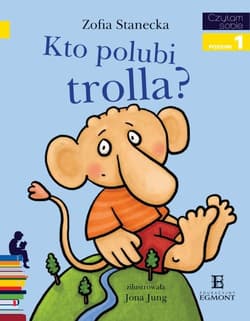 Czytam sobie Poziom 1 Kto polubi trolla? - Zofia Stanecka